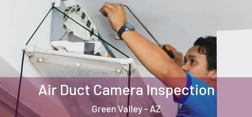 Air Duct Camera Inspection Green Valley - AZ