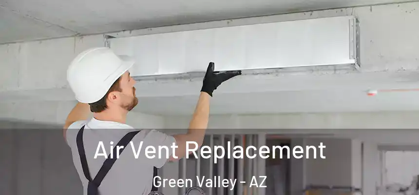 Air Vent Replacement Green Valley - AZ