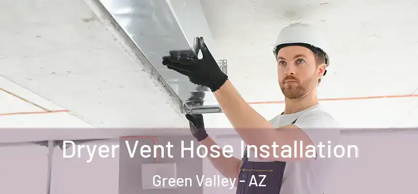 Dryer Vent Hose Installation Green Valley - AZ