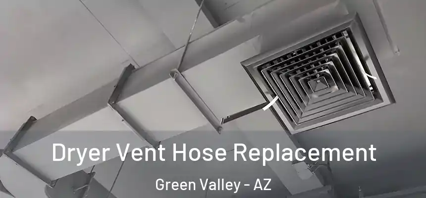  Dryer Vent Hose Replacement Green Valley - AZ