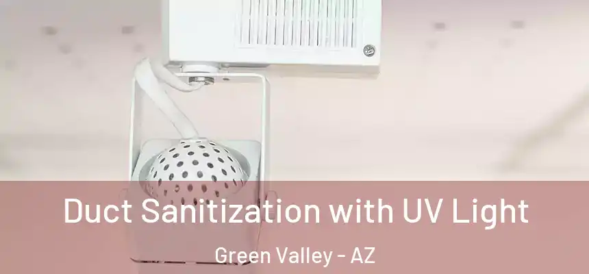 Duct Sanitization with UV Light Green Valley - AZ