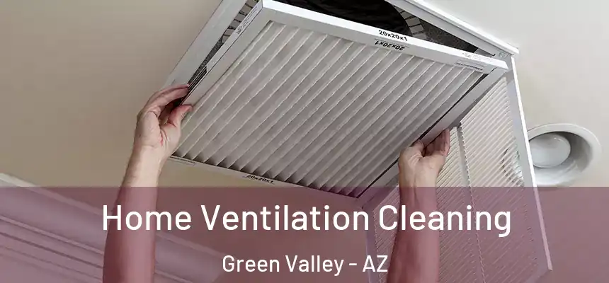 Home Ventilation Cleaning Green Valley - AZ