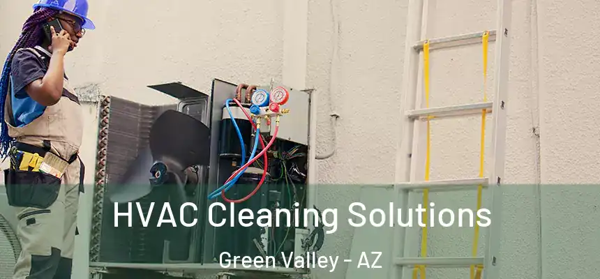  HVAC Cleaning Solutions Green Valley - AZ
