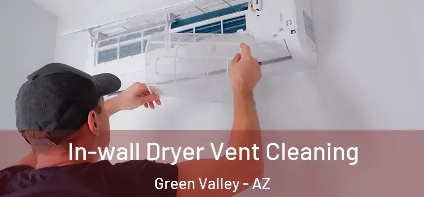 In-wall Dryer Vent Cleaning Green Valley - AZ