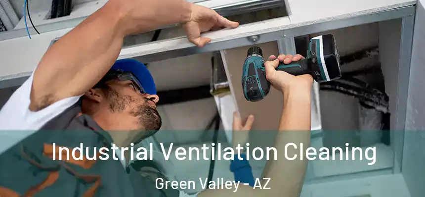 Industrial Ventilation Cleaning Green Valley - AZ