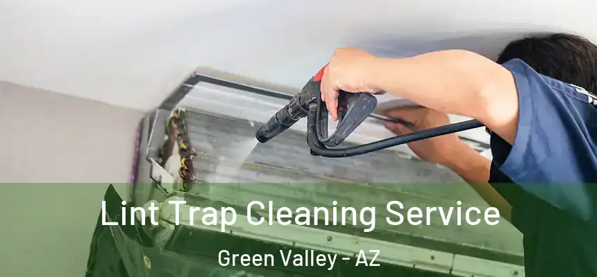 Lint Trap Cleaning Service Green Valley - AZ