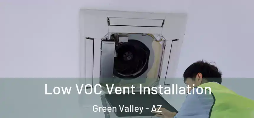 Low VOC Vent Installation Green Valley - AZ