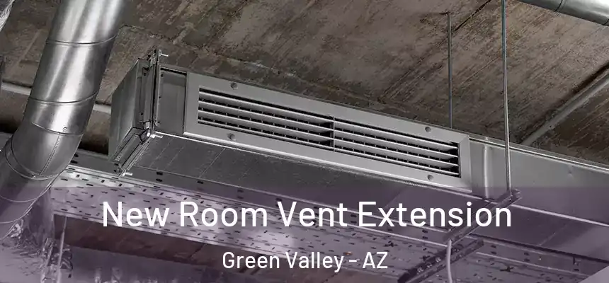  New Room Vent Extension Green Valley - AZ