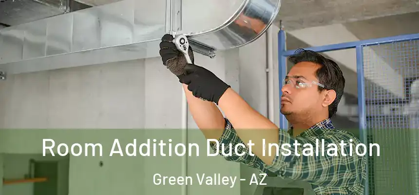  Room Addition Duct Installation Green Valley - AZ