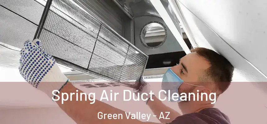 Spring Air Duct Cleaning Green Valley - AZ